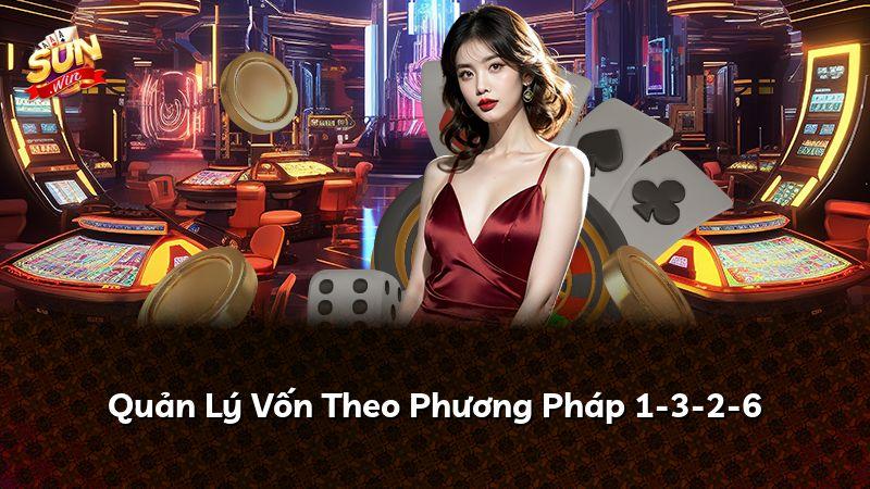 Phương pháp quản lý vốn 1-3-2-6 khi đánh Xóc đĩa Sunwin